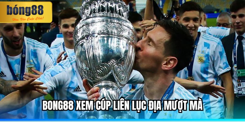 BONG88 xem cúp liên lục địa mượt mà