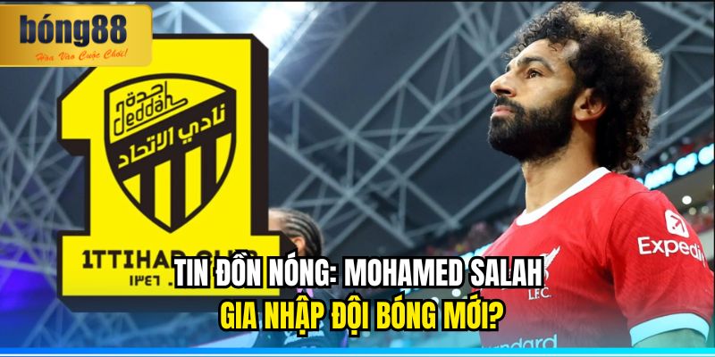 Mohamed Salah Gia Nhập Đội Bóng Mới