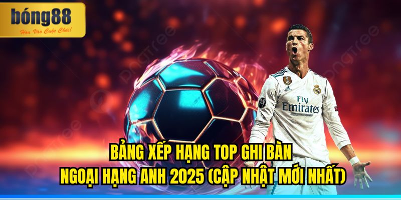 top ghi bàn Ngoại Hạng Anh